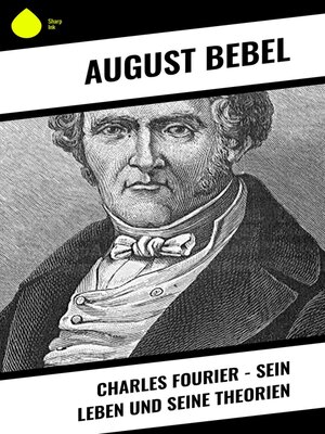 cover image of Charles Fourier--Sein Leben und seine Theorien